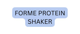 Forme protein shaker