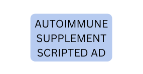 Autoimmune supplement scripted ad