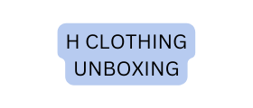 H Clothing unboxing